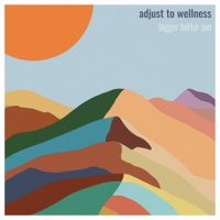 Bigger Better Sun - Adjust to Wellness