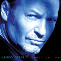 Vasco Rossi - Canzoni per me
