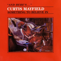 Curtis Mayfield - Something to Believe In