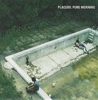 Placebo - Pure Morning