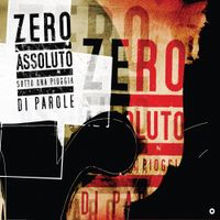 Zero Assoluto - Sotto una pioggia di parole
