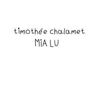 Mia Lu - Timoth&eacute;e Chalamet