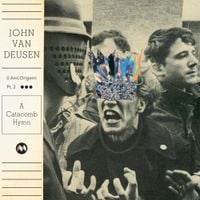 John Van Deusen - (I Am) Origami, Pt. 3: A Catacomb Hymn