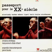 Ensemble Intercontemporain / Pierre Boulez / Christine Whittlesey / Maryvonne Le Diz&egrave;s-Richard - Passeport pour le XXe si&egrave;cle
