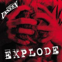 The Unseen - Explode