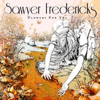 Sawyer Fredericks - Flowers for You