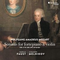 Isabelle Faust / Alexander Melnikov - Wolfgang Amadeus Mozart: Sonatas for Fortepiano & Violin: Vol. 3 / K. 302, 379, 377 & 454