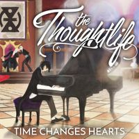 The Thoughtlife - Time Changes Hearts