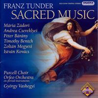 Orfeo Orchestra / Purcell Choir / György Vashegyi / Mária Zádori / Andrea Csereklyei / Péter Bárány / Timothy Bentch / Zoltán Megyesi / István Kovács - Franz Tunder: Sacred Music