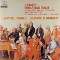 La Petite Bande - Konzerte f&uuml;r Violine a-moll BWV 1041 und E-dur BWV 1042; Konzert f&uuml;r zwei Violinen d-moll BWV 1043