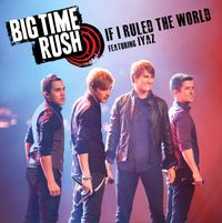 Big Time Rush - If I Ruled the World