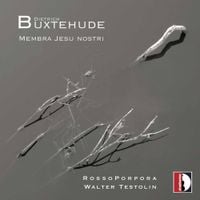 RossoPorpora Ensemble / Walter Testolin - Dieterich Buxtehude: Membra Jesu Nostri