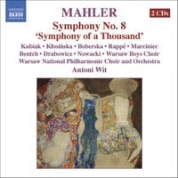 Antoni Wit, Barbara Kubiak, Izabella Kłosińska, Marta Boberska, Jadwiga Rappé, Ewa Marciniec, Timothy Bentch, Wojtek Drabowicz, Piotr Nowacki, Warszawski Chór Chłopięcy, Warsaw National Philharmonic Choir & Warsaw National Philharmonic Orchestra - Mahler: Symphony No. 8, 'Symphony of a Thousand'