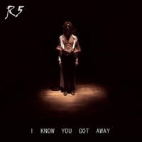 R5 - I Know You Got Away