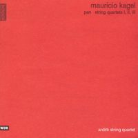 Arditti String Quartet / Dietmar Wiesner - Mauricio Kagel: Pan; String Quartets I, II, III