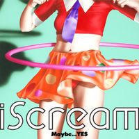 iScream - Maybe...YES