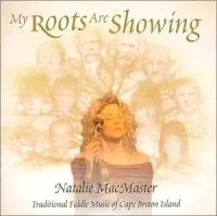 Natalie MacMaster - My Roots Are Showing: Traditional Fiddle Music of Cape Breton Island