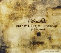 La Venexiana - Gesualdo: Quinto Libro di Madrigali (1611)