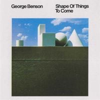 George Benson - Shape of Things to Come