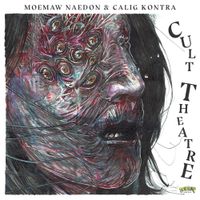 Moemaw Naedon & Calig Kontra - Cult Theatre