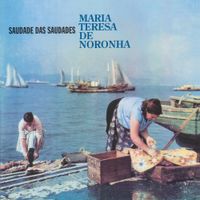Maria Teresa De Noronha - Saudade das saudades