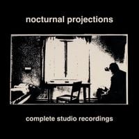 Nocturnal Projections - Complete Studio Recordings
