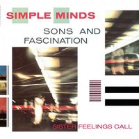 Simple Minds - Sons and Fascination / Sister Feelings Call