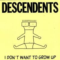 Descendents - I Don't Want to Grow Up