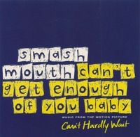 Smash Mouth - Can&rsquo;t Get Enough Of You Baby