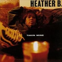 Heather B. - Takin' Mine