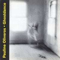 Pauline Oliveros - Ghostdance