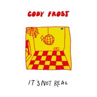 Cody Frost - It's Not Real
