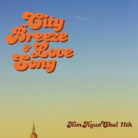Kim Hyun-Chul - City Breeze & Love Song