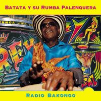 Batata Y Su Rumba Palenquera - Radio Bakongo
