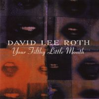David Lee Roth - Your Filthy Little Mouth