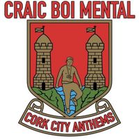 Craic Boi Mental - Cork City Anthems