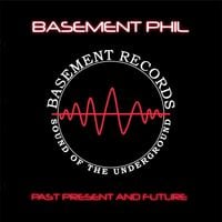 Basement Phil - Past Present & Future