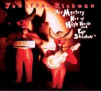 Jonathan Richman - Her Mystery Not of High Heels and Eye Shadow