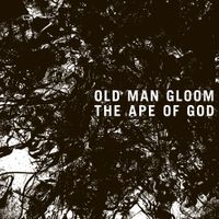 Old Man Gloom - The Ape of God