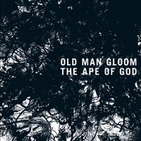 Old Man Gloom - The Ape of God