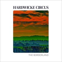 Hardwicke Circus - The Borderland