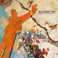 Alex Orange Drink - Everything Is Broken, Maybe That&rsquo;s OK