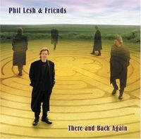 Phil Lesh & Friends - There and Back Again