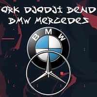 Ork Djodji Bend - Bmw Mercedes