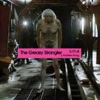 Andrew Hung - The Greasy Strangler (Original Motion Picture Soundtrack)