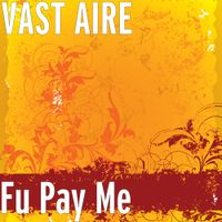 Vast Aire - Fu Pay Me