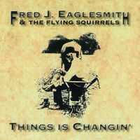Fred Eaglesmith - Things Is Changin'