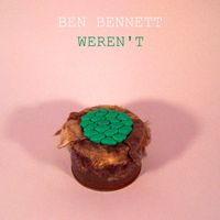 Ben Bennett - WEREN'T