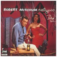 Robert Mitchum - Calypso - is like so...