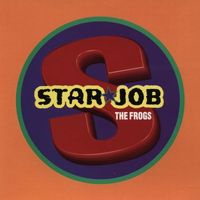 The Frogs - Starjob